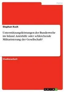 Cover: 9783668145511 | Unterstützungsleistungen der Bundeswehr im Inland. Amtshilfe oder...