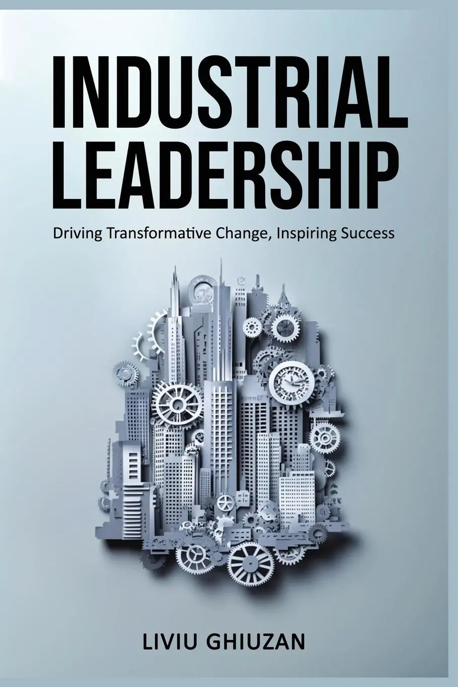 Cover: 9780975645611 | Industrial Leadership | Liviu Ghiuzan | Taschenbuch | Englisch | 2025