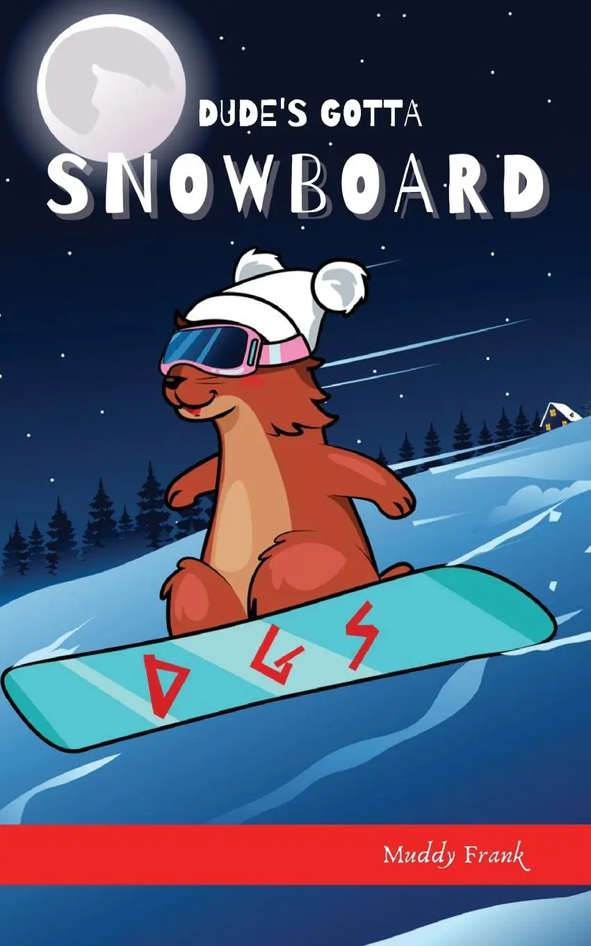 Cover: 9782956255611 | Dude's Gotta Snowboard | Muddy Frank | Taschenbuch | Englisch | 2018