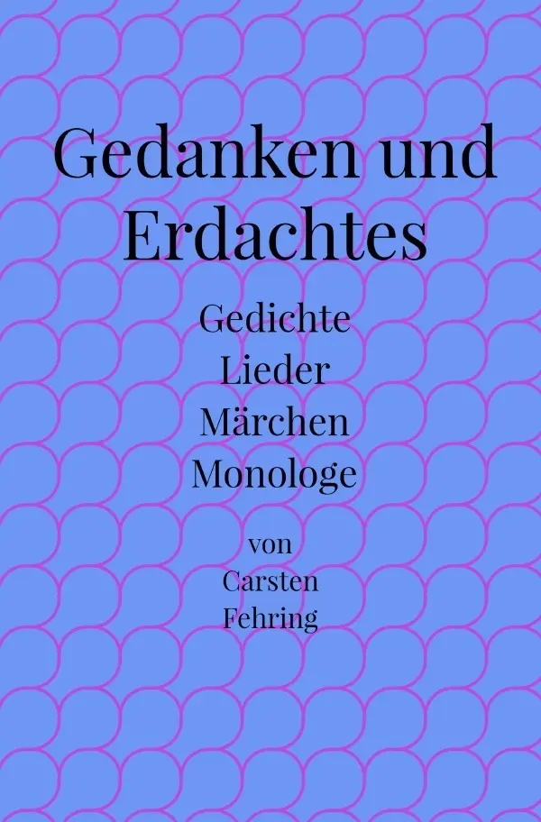 Cover: 9783756555611 | Gedanken und Erdachtes | Gedichte, Lieder, Märchen, Monologe | Fehring
