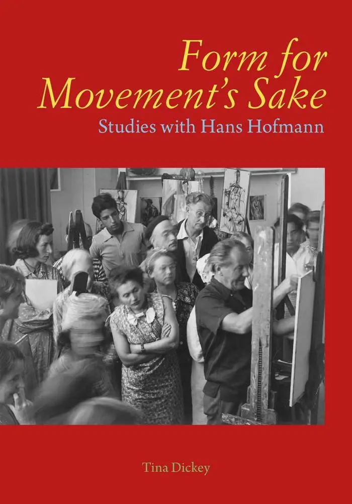 Cover: 9780300275711 | Form for Movement's Sake | Studies with Hans Hofmann | Tina Dickey