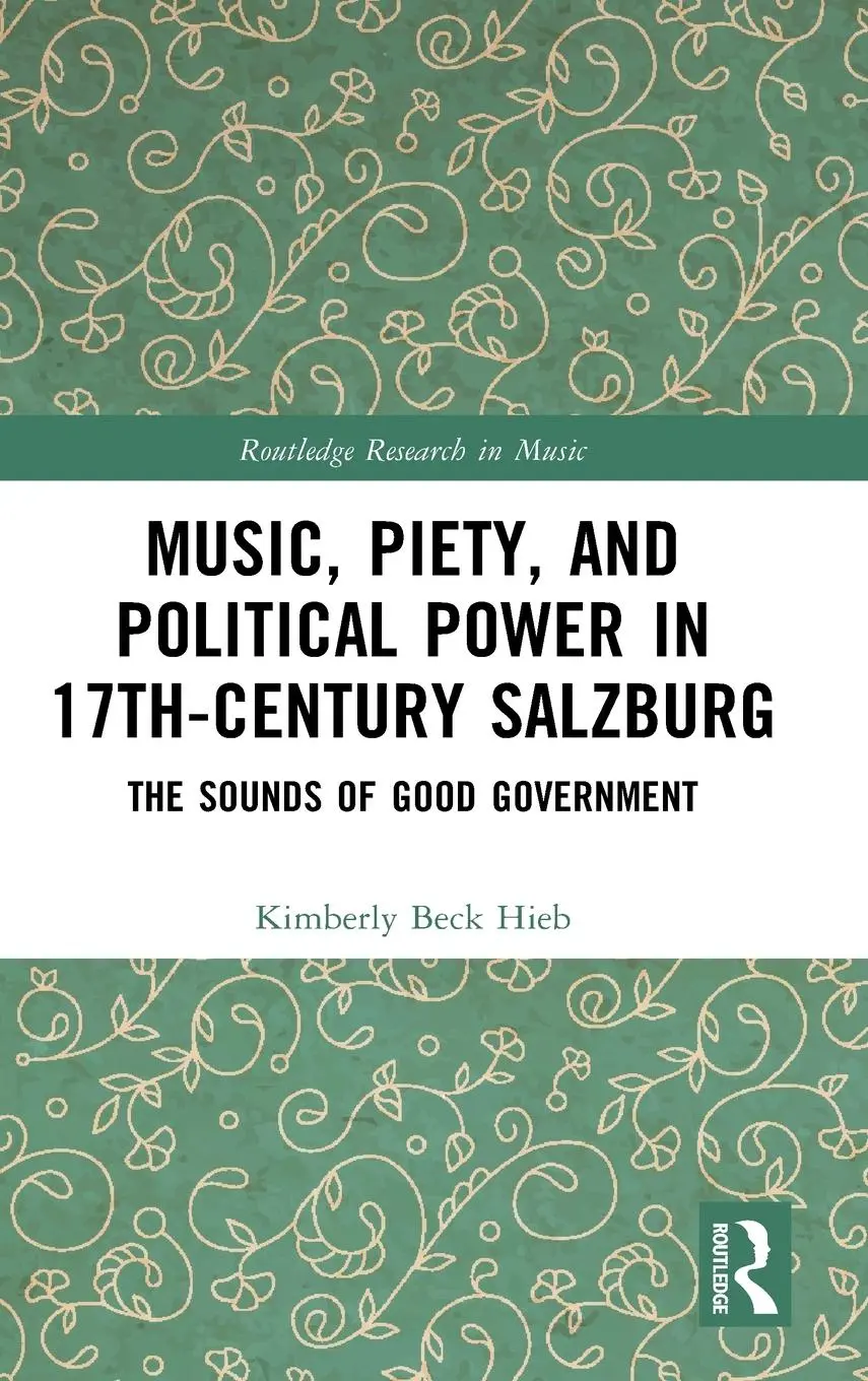 Cover: 9781032195711 | Music, Piety, and Political Power in 17th-Century Salzburg | Hieb
