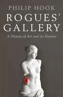 Cover: 9781781255711 | Rogues' Gallery | A History of Art and its Dealers | Philip Hook