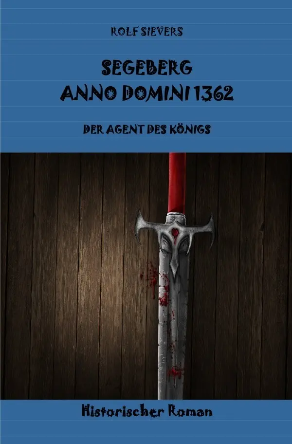 Cover: 9783757535711 | SEGEBERG ANNO DOMINI 1362 | DER AGENT DES KÖNIGS. DE | Rolf Sievers