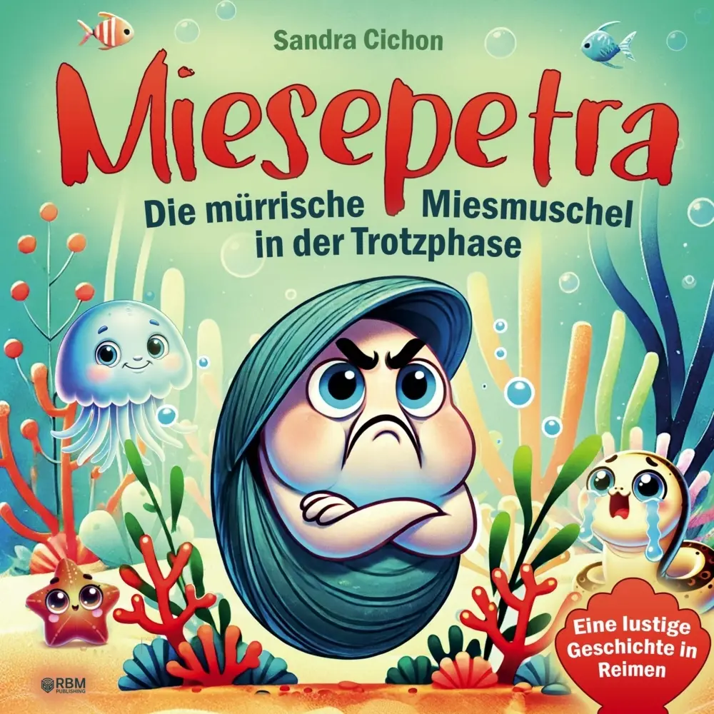 Cover: 9783903505711 | Miesepetra - Die mürrische Miesmuschel in der Trotzphase | Cichon