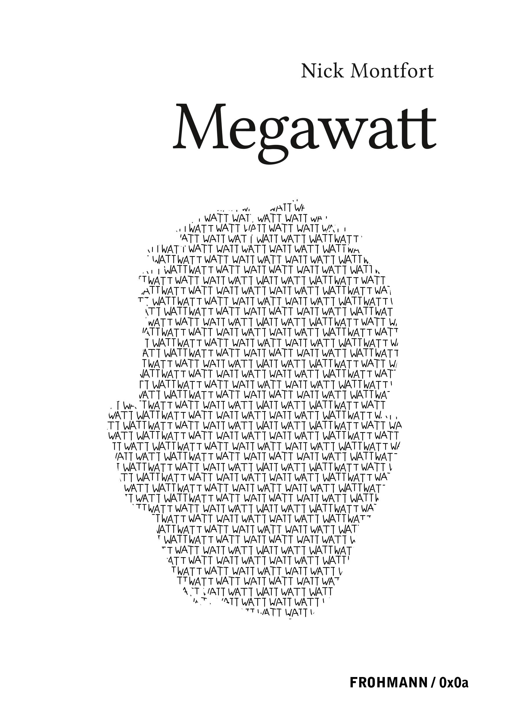 Cover: 9783944195711 | Megawatt | Nick Montfort | Taschenbuch | FROHMANN / 0x0a | Paperback