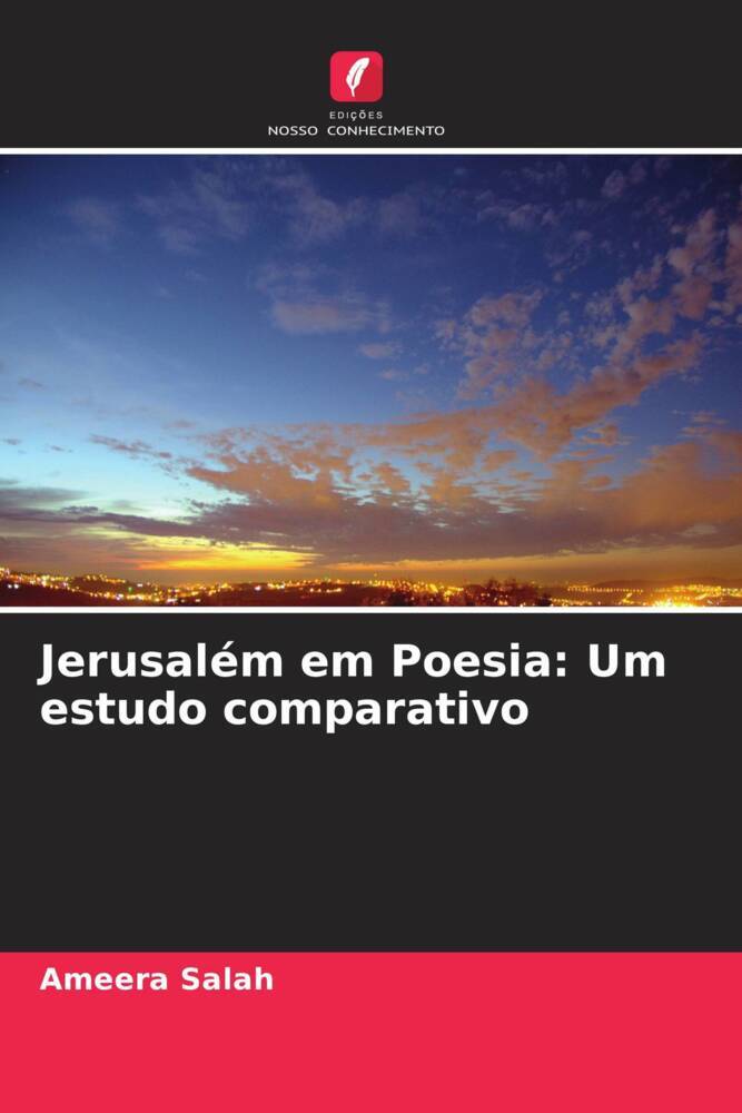 Jerusalém em Poesia: Um estudo comparativo | Ameera Salah | Taschenbuch | Paperback | Portugiesisch | 2022 | Edições Nosso Conhecimento | EAN 9786204575711 - Salah, Ameera