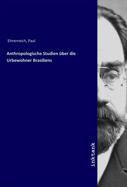 Cover: 9783750115811 | Anthropologische Studien über die Urbewohner Brasiliens | Ehrenreich