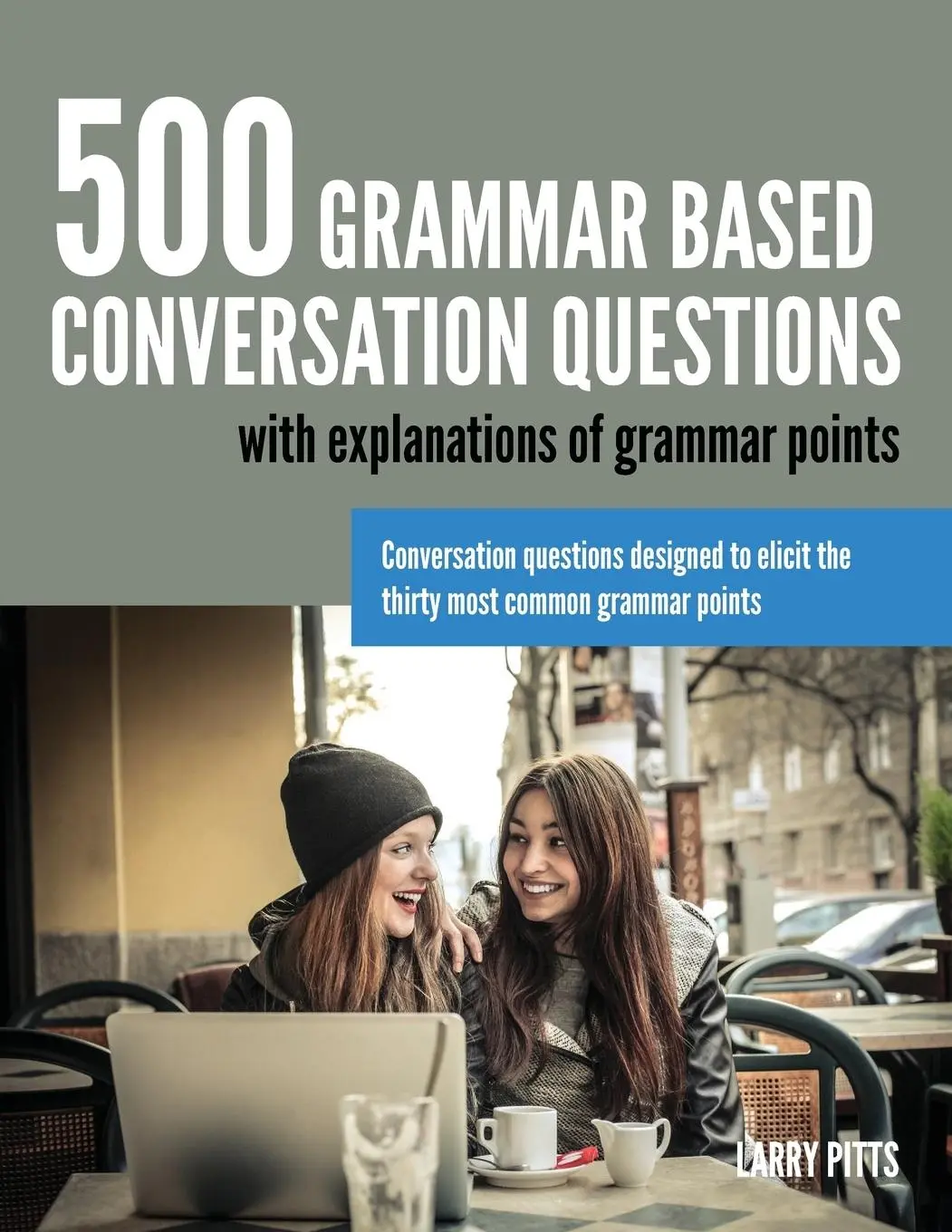 Cover: 9781942116011 | 500 Grammar Based Conversation Questions | Larry Pitts | Taschenbuch