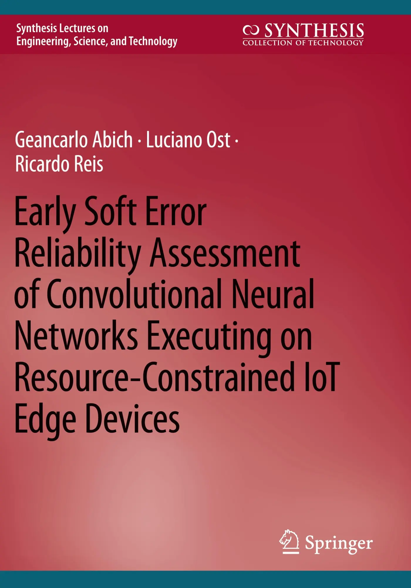 Early Soft Error Reliability Assessment of Convolutional Neural Networks Executing on Resource-Constrained IoT Edge Devices (Synthesis Lectures on Engineering, Science, and Technology)