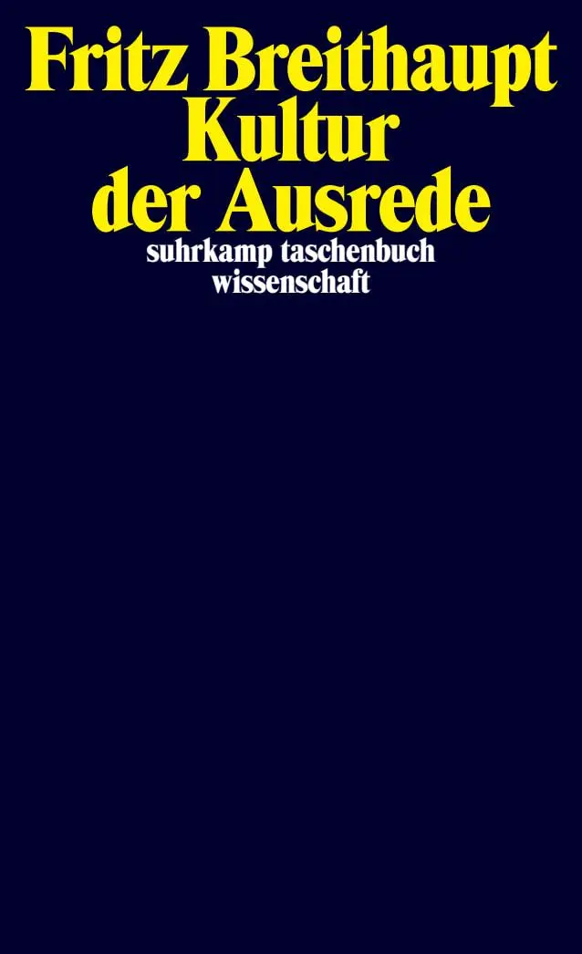 Cover: 9783518296011 | Kultur der Ausrede | Fritz Breithaupt | Taschenbuch | 235 S. | Deutsch Cover: 9783518296011 | Kultur der Ausrede | Fritz Breithaupt | Taschenbuch | 235 S. | Deutsch