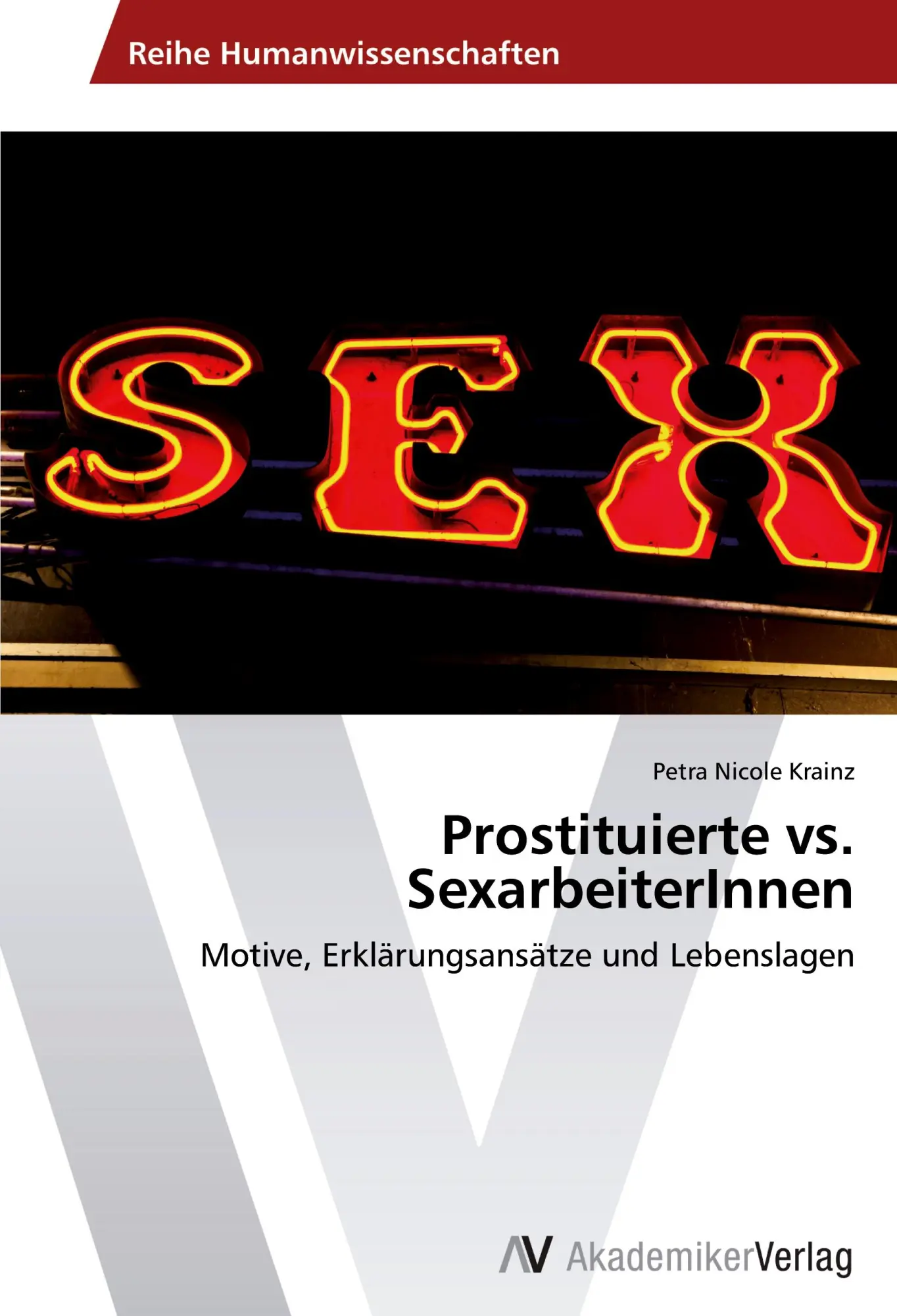 Cover: 9783639456011 | Prostituierte vs. SexarbeiterInnen | Petra Nicole Krainz | Taschenbuch