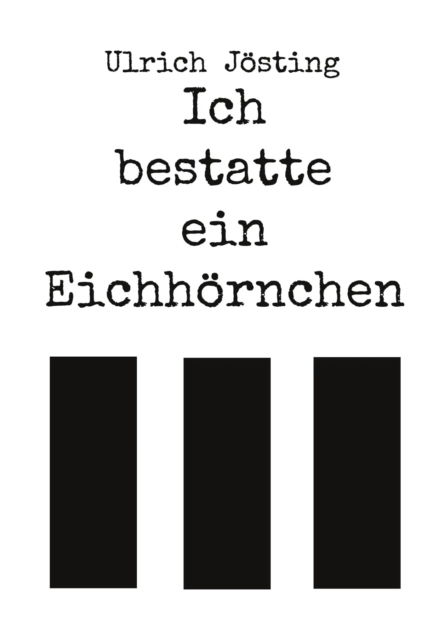 Cover: 9783757886011 | Ich bestatte ein Eichhörnchen | Ulrich Jösting | Taschenbuch | 182 S.