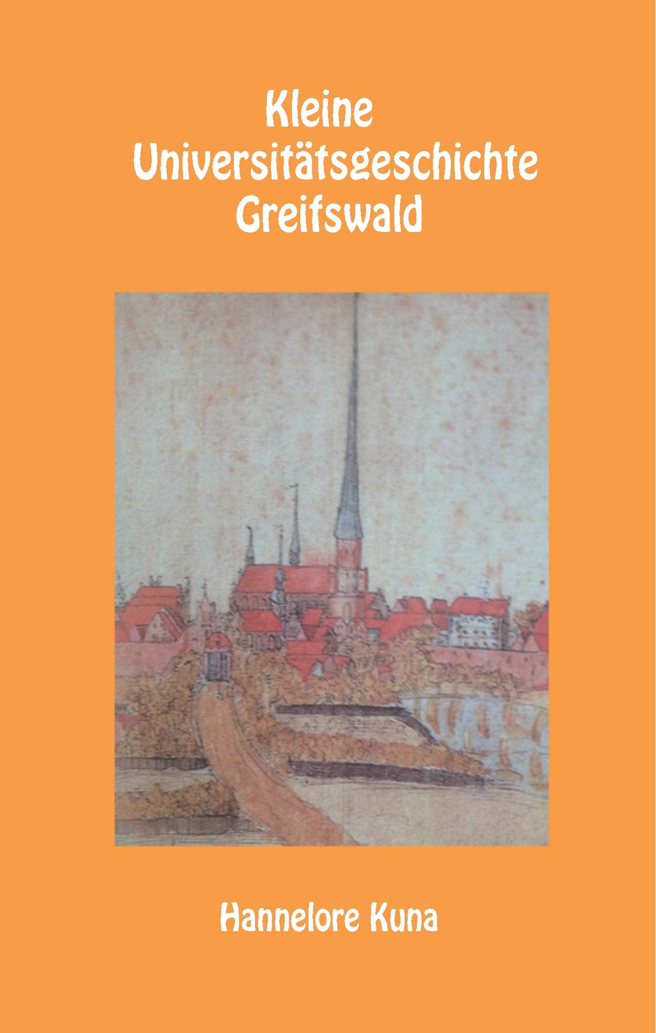 Cover: 9783942916011 | Kleine Universitätsgeschichte Greifswald | Hannelore Kuna | Buch