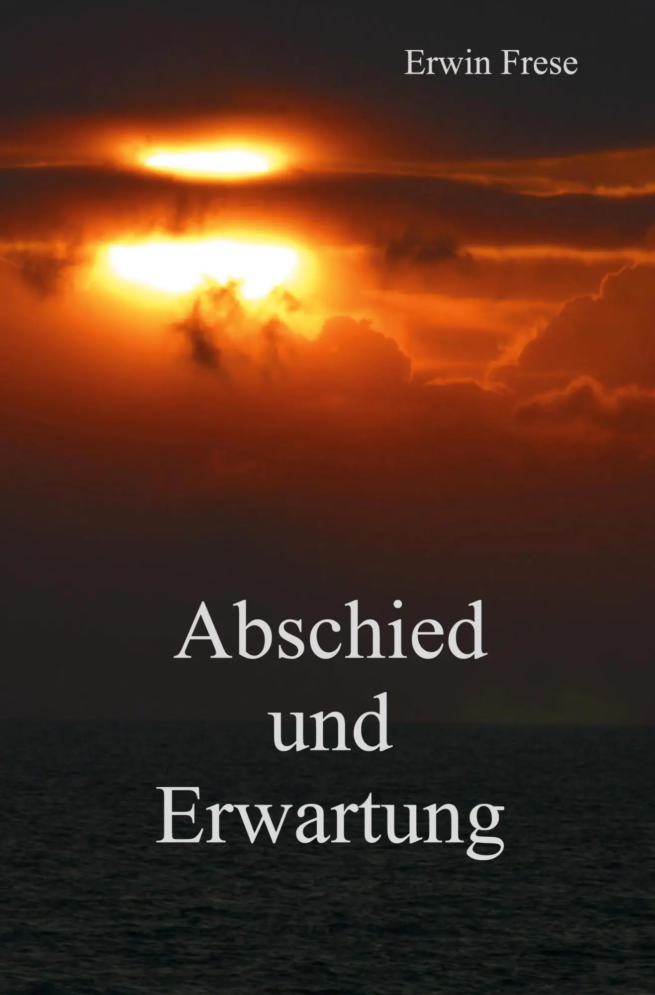 Cover: 9783961036011 | Abschied und Erwartung | Erwin Frese | Taschenbuch | 322 S. | Deutsch