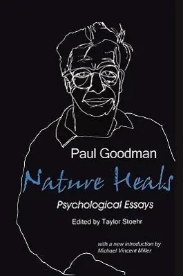 Cover: 9780939266111 | Nature Heals: The Psychological Essays of Paul Goodman | Paul Goodman