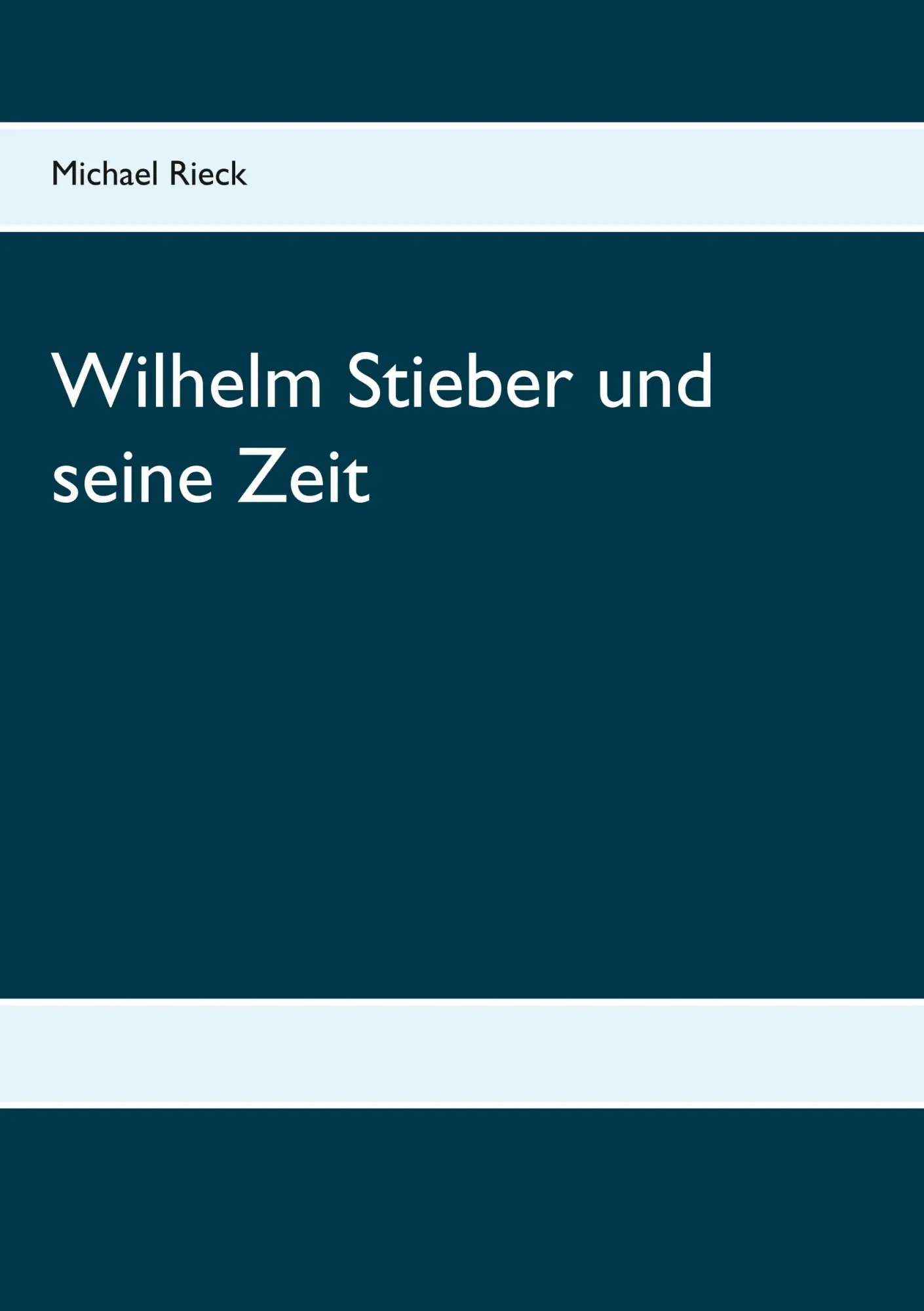 Cover: 9783752816211 | Wilhelm Stieber und seine Zeit | Michael Rieck | Taschenbuch | 224 S.