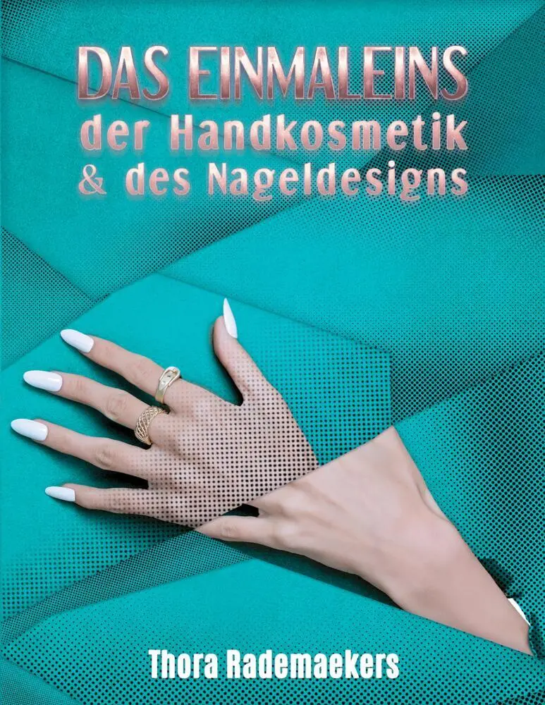 Cover: 9783384386311 | Das Einmaleins DER HANDKOSMETIK &amp; DES NAGELDESIGNS | Thora Rademaekers