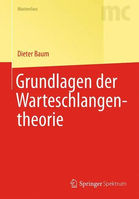 Cover: 9783642396311 | Grundlagen der Warteschlangentheorie | Dieter Baum | Buch | xi | 2013