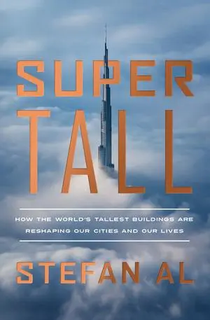 Cover: 9781324006411 | Supertall: How the World's Tallest Buildings Are Reshaping Our...