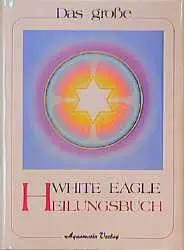 Cover: 9783922936411 | Das große White Eagle Heilungsbuch | White Eagle | Buch | 180 S.
