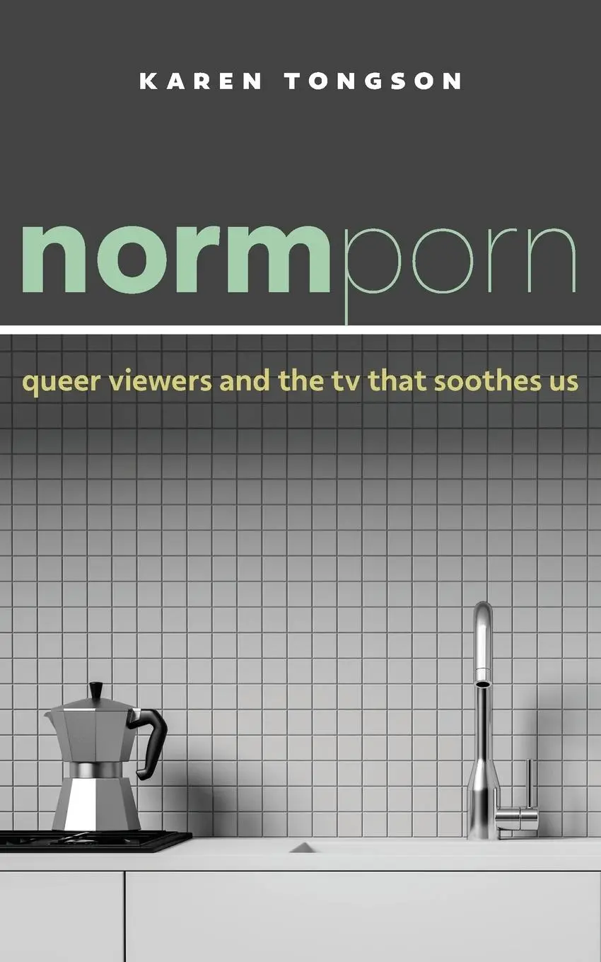 Cover: 9781479846511 | Normporn | Queer Viewers and the TV That Soothes Us | Karen Tongson