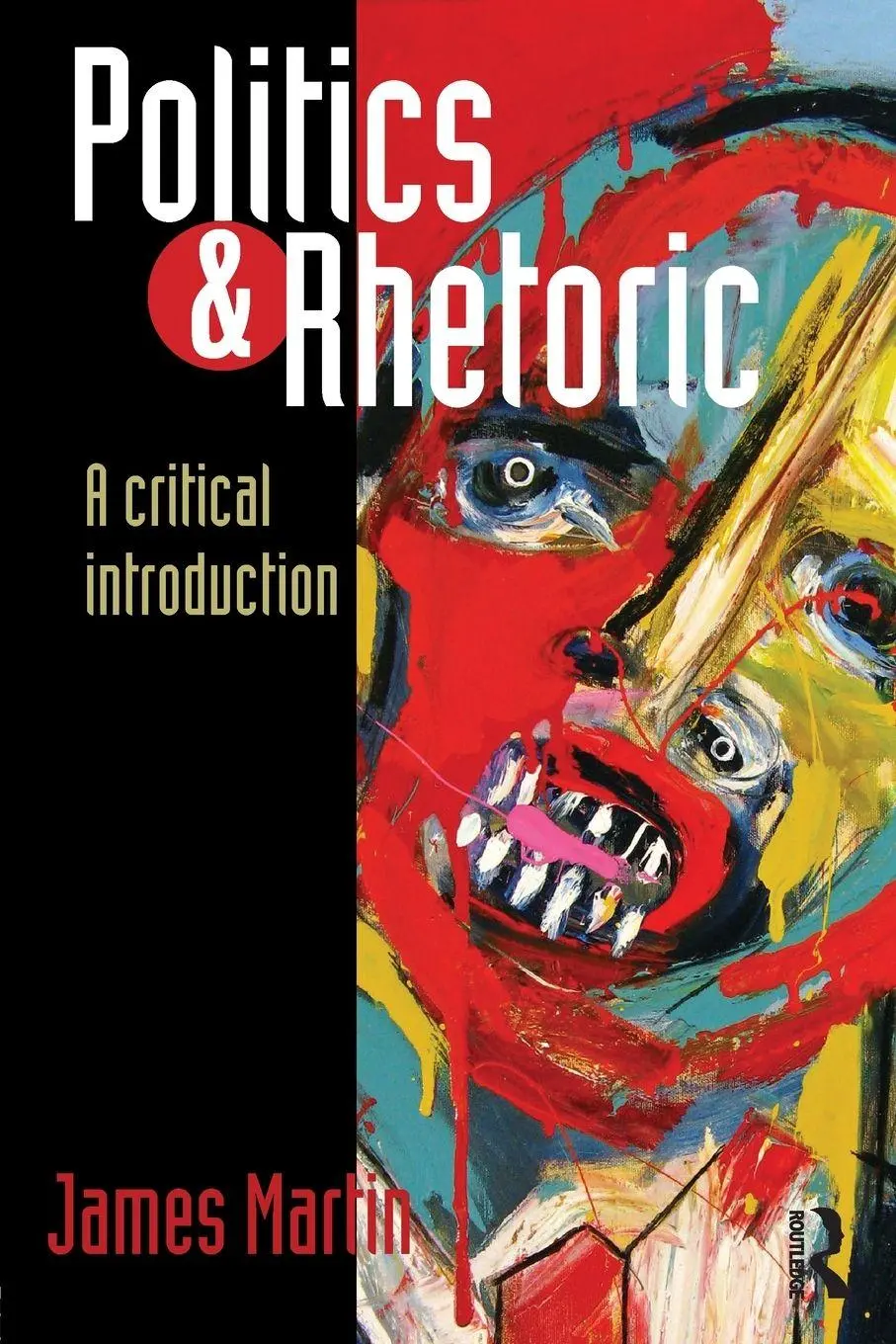 Cover: 9780415706711 | Politics and Rhetoric | A Critical Introduction | James Martin | Buch