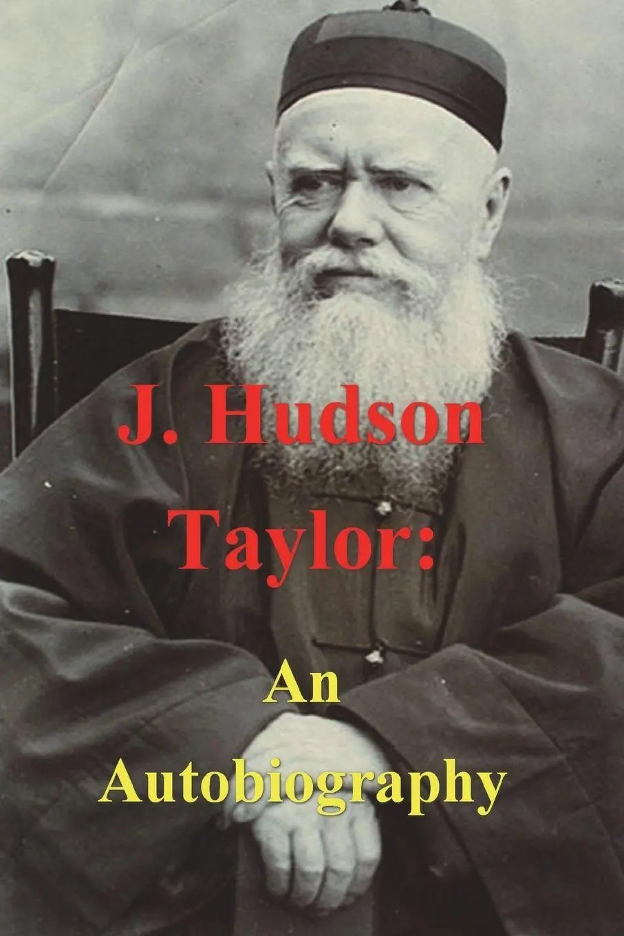 Cover: 9781773236711 | J. Hudson Taylor | An Autobiography | J. Hudson Taylor | Taschenbuch