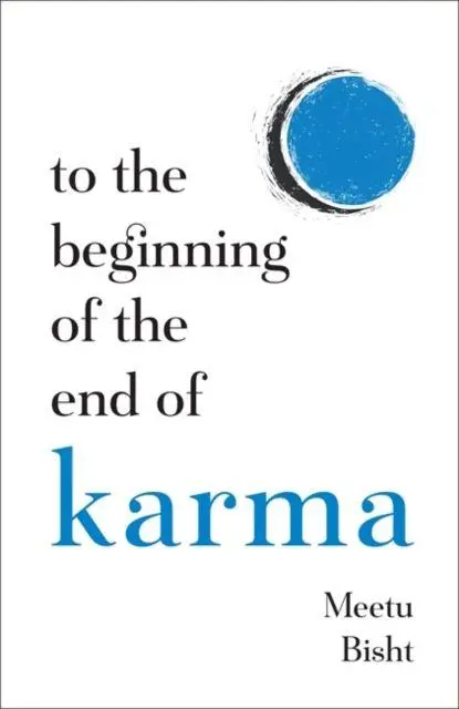 Cover: 9781837826711 | To the Beginning of the End of Karma | Meetu Bisht | Taschenbuch