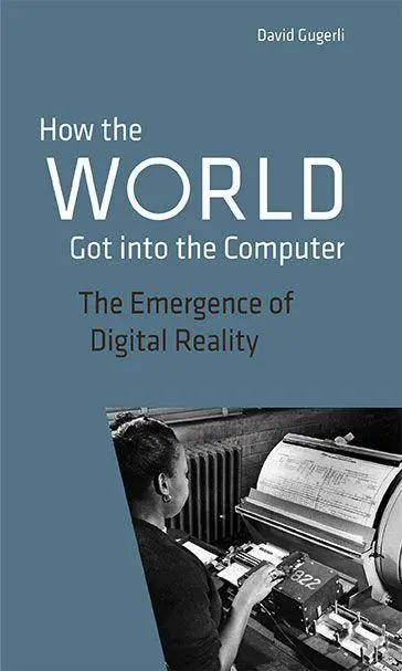 Cover: 9783034016711 | How the World got into the Computer | The Emergence of Digital Reality