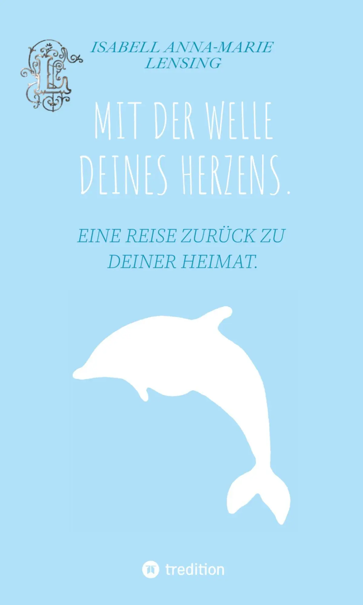 Cover: 9783384586711 | MIT DER WELLE DEINES HERZENS. | EINE REISE ZURÜCK ZU DEINER HEIMAT.