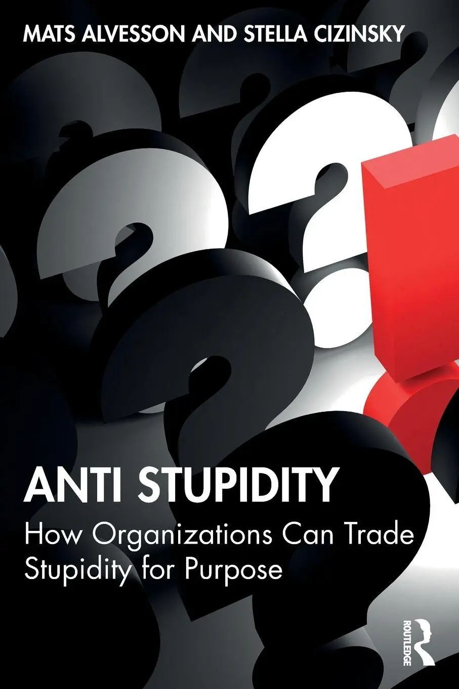 Cover: 9781041066811 | Anti Stupidity | How Organizations Can Trade Stupidity for Purpose