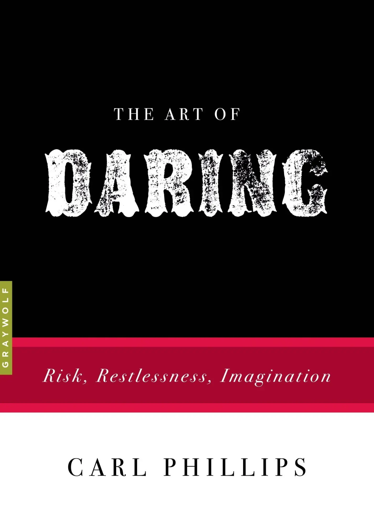 Cover: 9781555976811 | The Art of Daring | Risk, Restlessness, Imagination | Carl Phillips