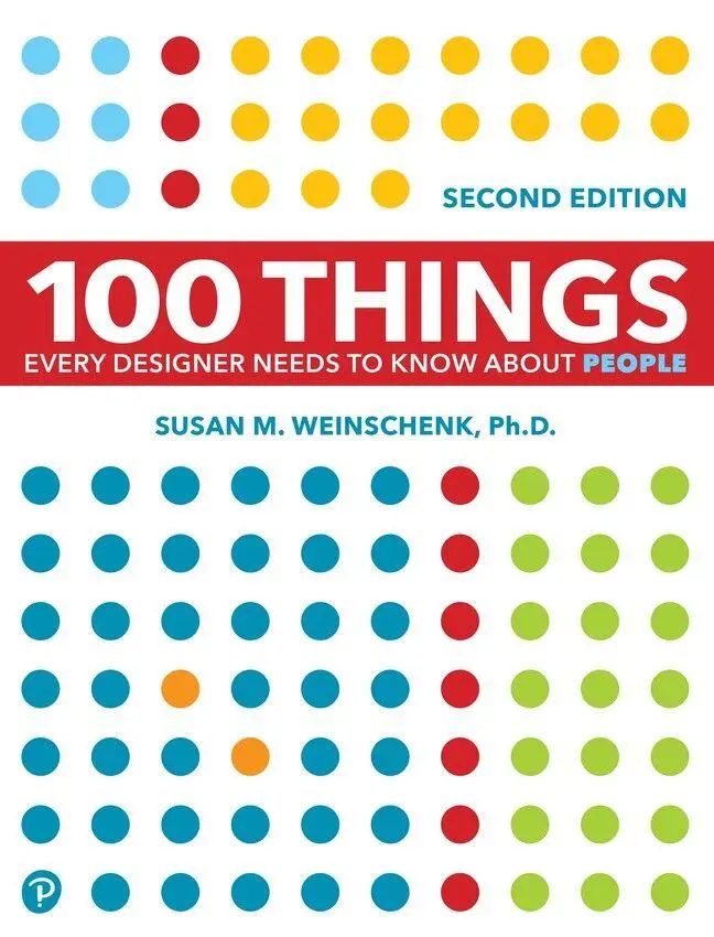 Cover: 9780136746911 | 100 Things Every Designer Needs to Know About People | Weinschenk Cover: 9780136746911 | 100 Things Every Designer Needs to Know About People | Weinschenk