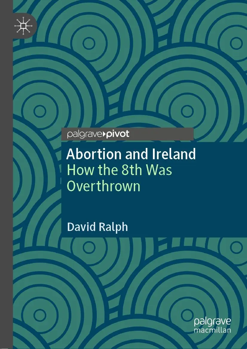 Cover: 9783030586911 | Abortion and Ireland | How the 8th Was Overthrown | David Ralph | Buch