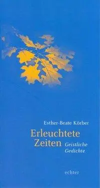 Cover: 9783429036911 | Erleuchtete Zeiten | Geistliche Gedichte | Esther-Beate Körber | Buch