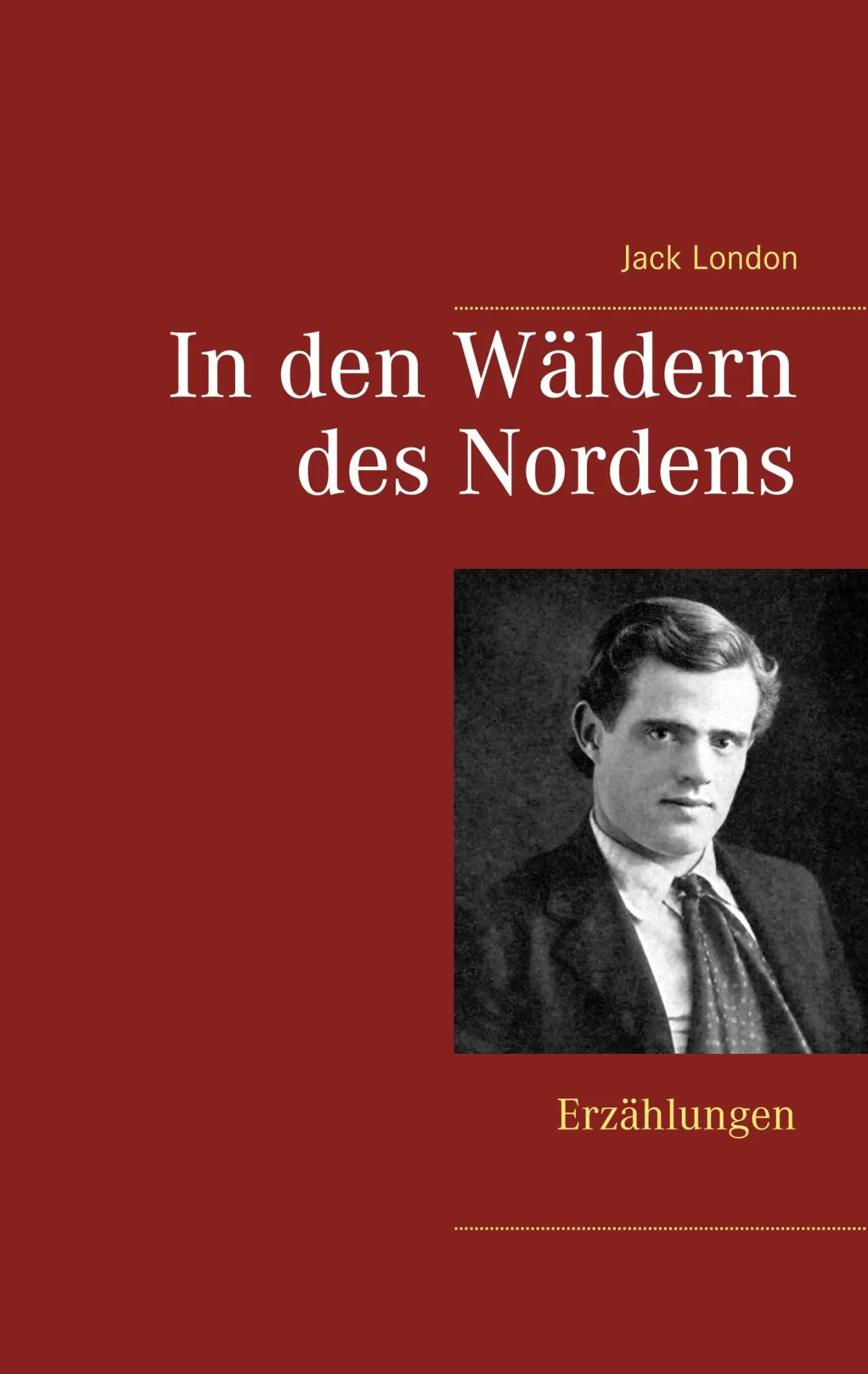 Cover: 9783746076911 | In den Wäldern des Nordens | Erzählungen | Jack London | Taschenbuch