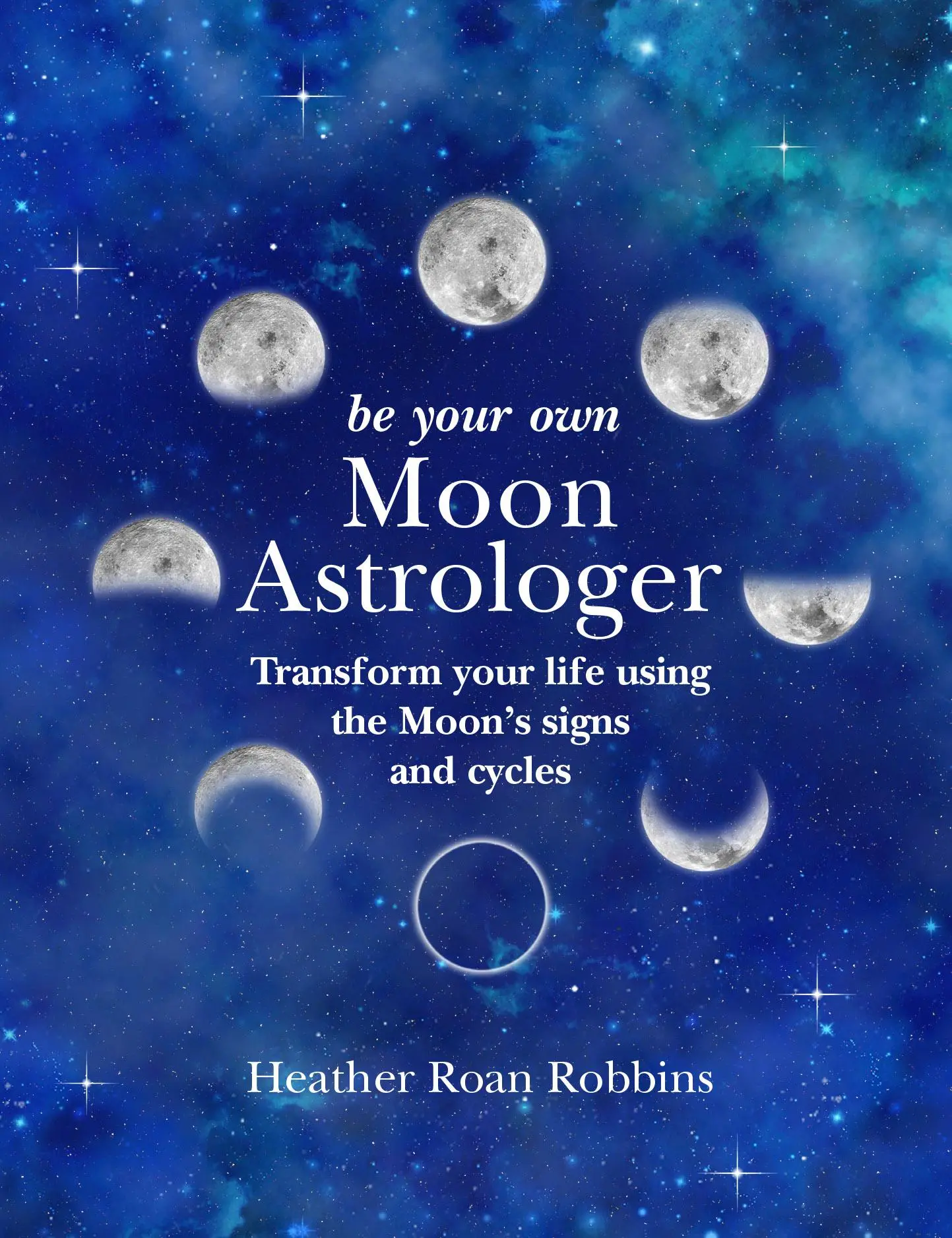 Cover: 9781782497011 | Be Your Own Moon Astrologer | Heather Roan Robbins | Buch | Englisch