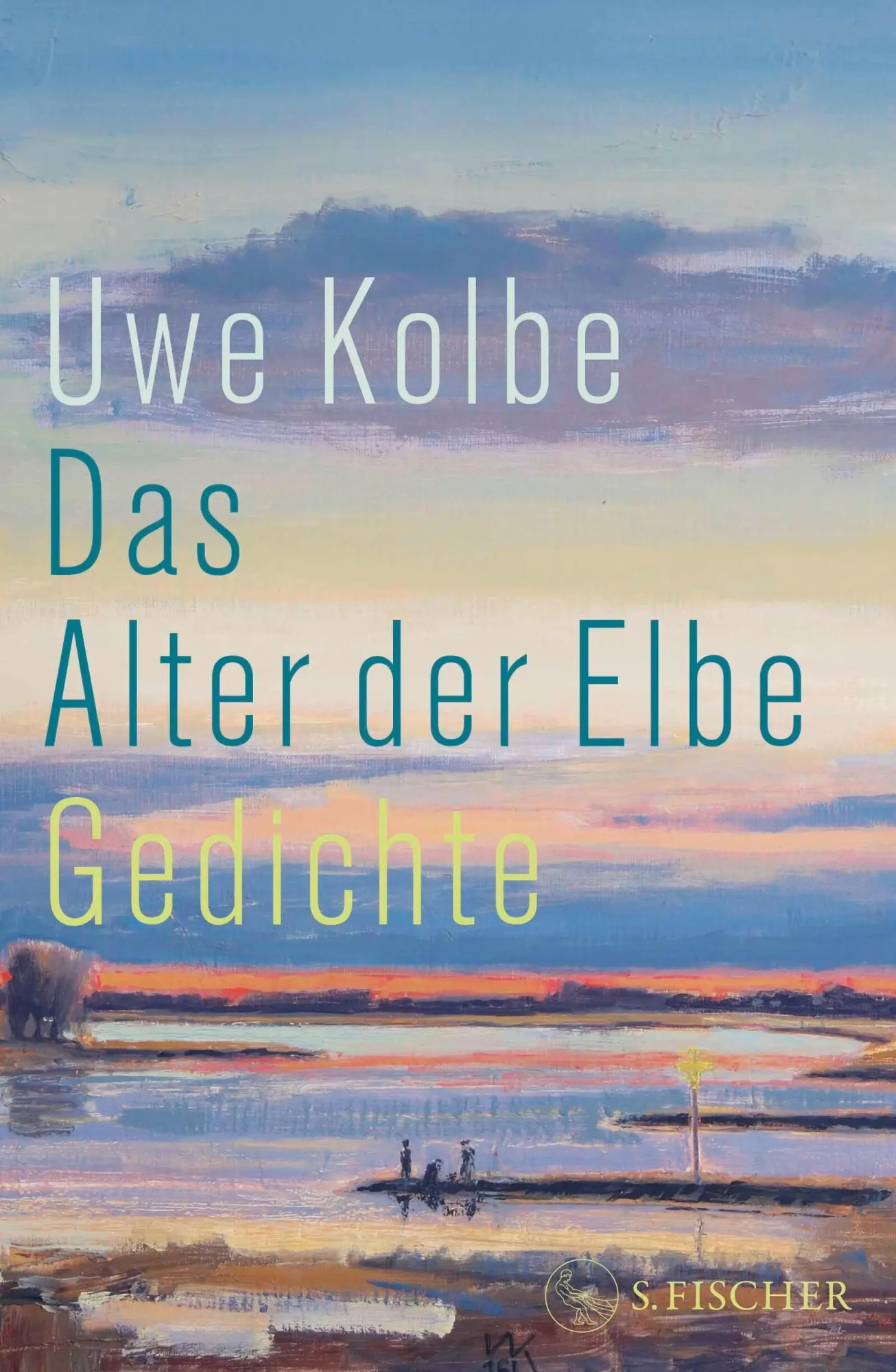 Cover: 9783103977011 | Das Alter der Elbe | Gedichte | Uwe Kolbe | Buch | 144 S. | Deutsch