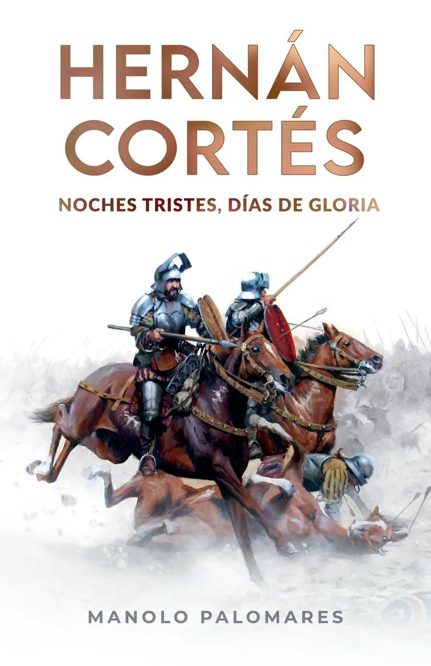 Cover: 9798231557011 | Hernán Cortés. Noches tristes, días de gloria | Manolo Palomares