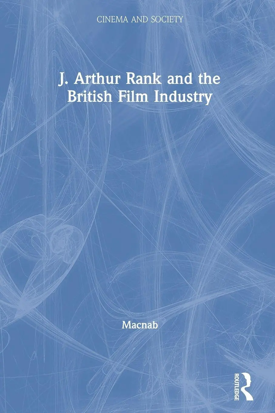 Cover: 9780415117111 | J. Arthur Rank and the British Film Industry | Geoffrey Macnab | Buch