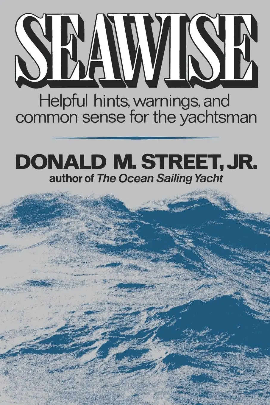 Cover: 9780393337211 | Seawise | Helpful Hints, Warnings, and Common Sense for the Yachtsman