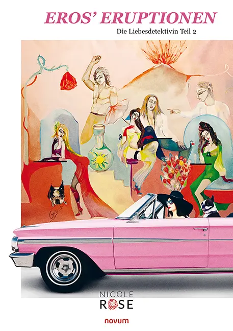 Cover: 9783991307211 | Eros' Eruptionen | Die Liebesdetektivin Teil 2 | Nicole Rose | Buch