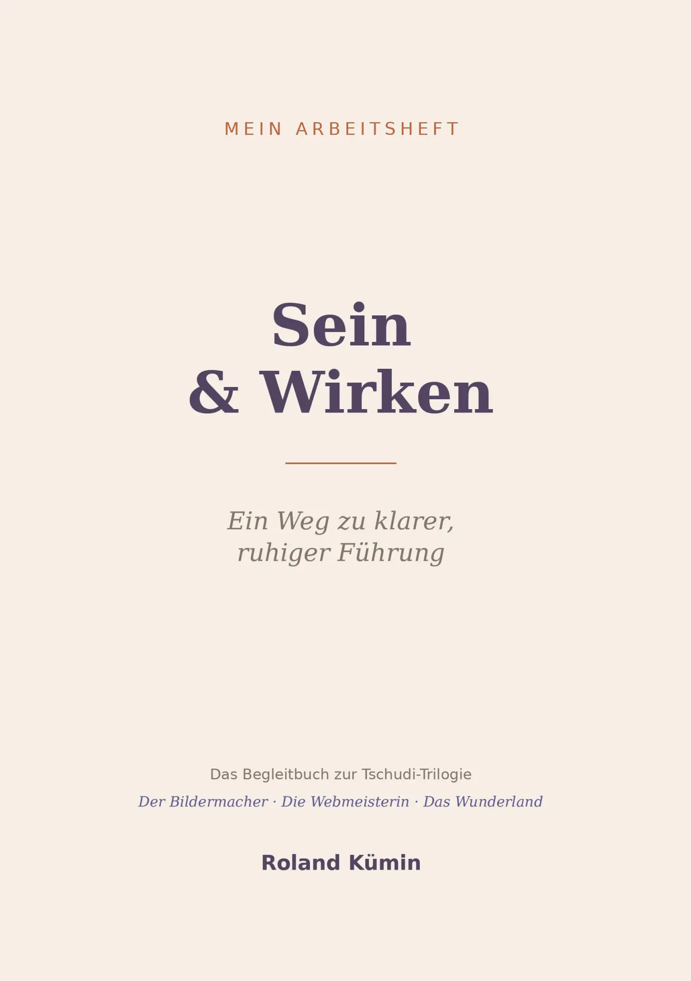 Cover: 9783384977311 | Sein &amp; Wirken | Ein Weg zu klarer, ruhiger Führung | Roland Kümin