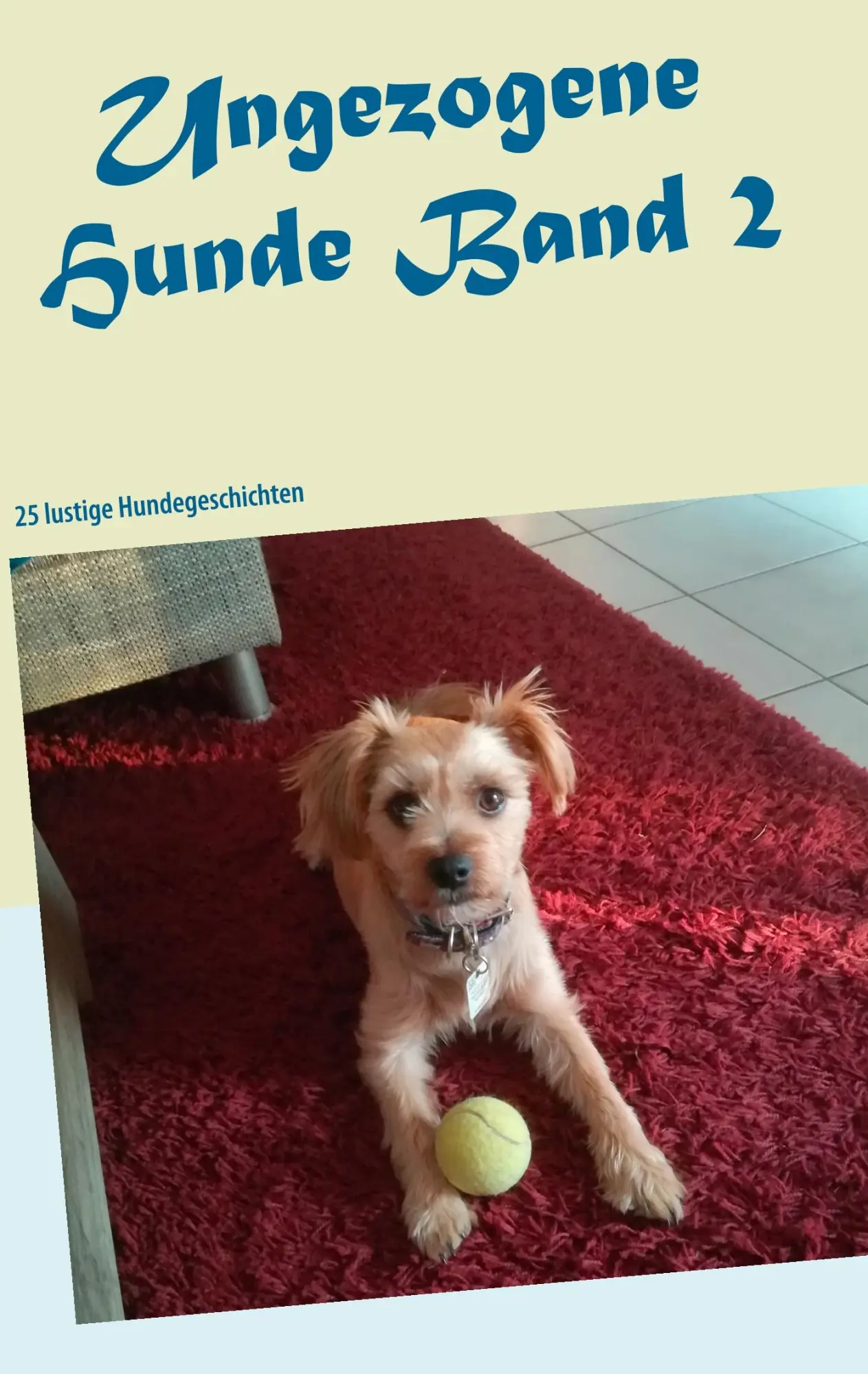 Cover: 9783748157311 | Ungezogene Hunde | 25 lustige Hundegeschichten | Peter S. Fischer