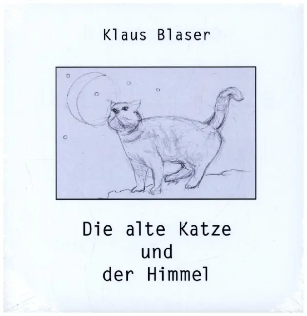 Cover: 9783907237311 | Die alte Katze und der Himmel | Erzählung | Klaus Blaser | Buch | 2022