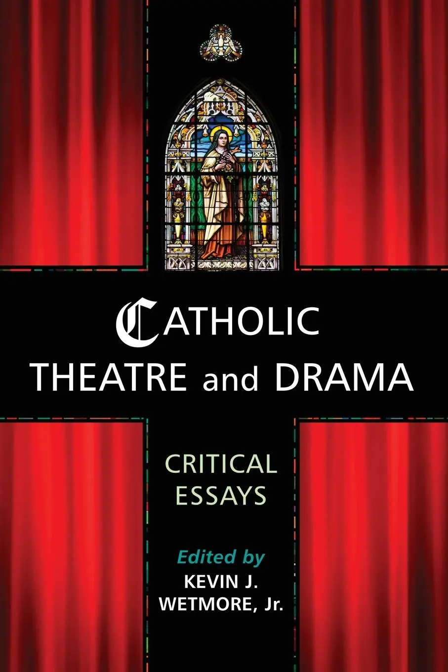 Cover: 9780786447411 | Catholic Theatre and Drama | Critical Essays | Kevin J. Wetmore | Buch