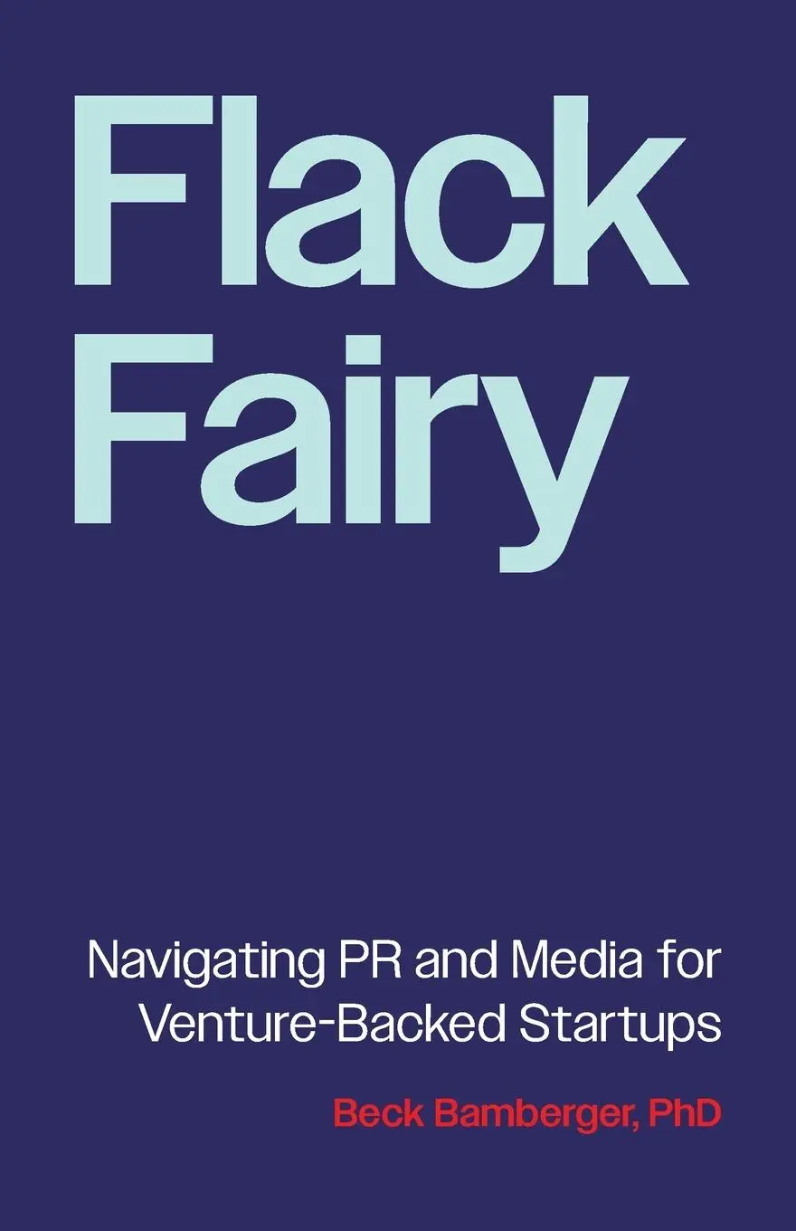 Cover: 9781544547411 | Flack Fairy | Navigating PR and Media for Venture-Backed Startups