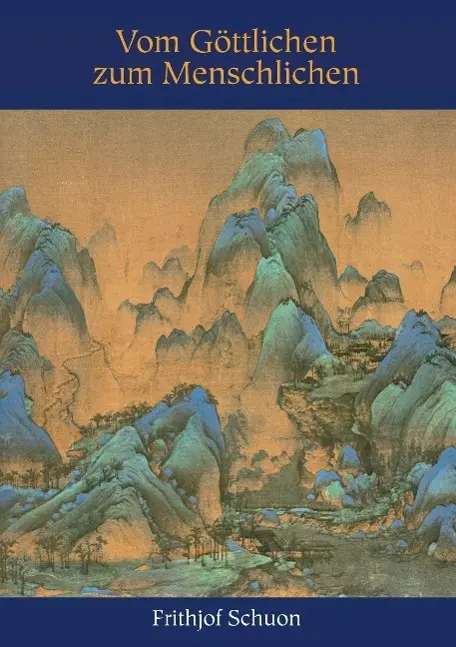 Cover: 9783732377411 | Vom Göttlichen zum Menschlichen | Frithjof Schuon | Taschenbuch | 2015