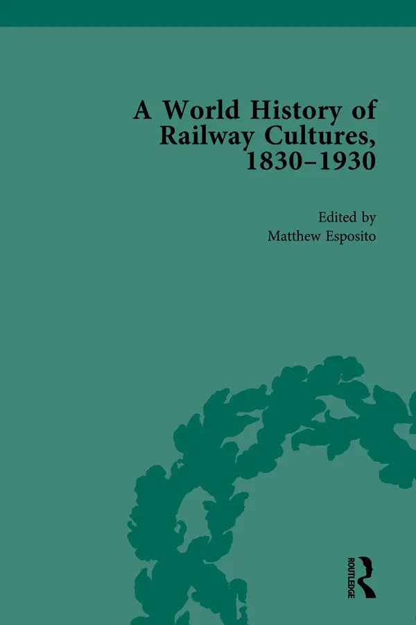 Cover: 9780815377511 | World History of Railway Cultures, 1830-1930 | Volume I | Esposito